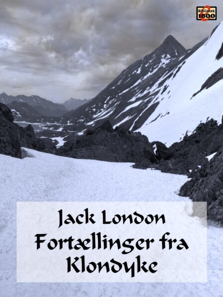 Jack London: Fortællinger fra Klondyke Jack London: Fortællinger fra Klondyke - Forside