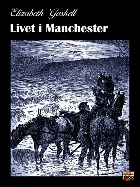 Elizabeth Cleghorn Gaskell: Livet i Manchester Elizabeth Cleghorn Gaskell: Livet i Manchester - Forside