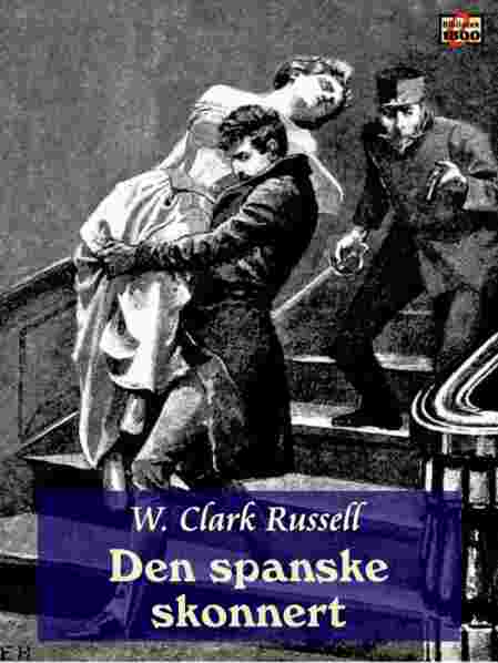W. Clark Russell: Den spanske skonnert W. Clark Russell: Den spanske skonnert - Forside
