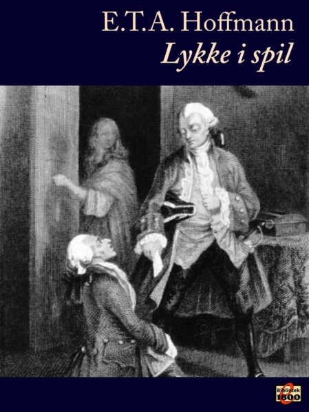 E. T. A. Hoffmann: Lykke i spil E. T. A. Hoffmann: Lykke i spil - Forside