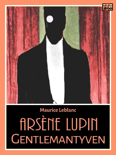 Maurice Leblanc: Arsène Lupin - Gentlemantyven - Forside