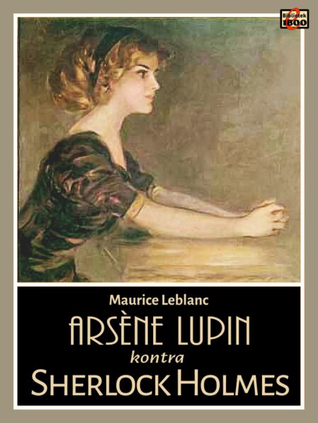 Maurice Leblanc: Arsène Lupin kontra Sherlock Holmes Maurice Leblanc: Arsène Lupin kontra Sherlock Holmes - Forside