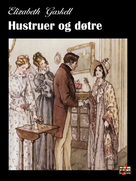 Elizabeth Cleghorn Gaskell: Hustruer og døtre Elizabeth Cleghorn Gaskell: Hustruer og døtre - Forside