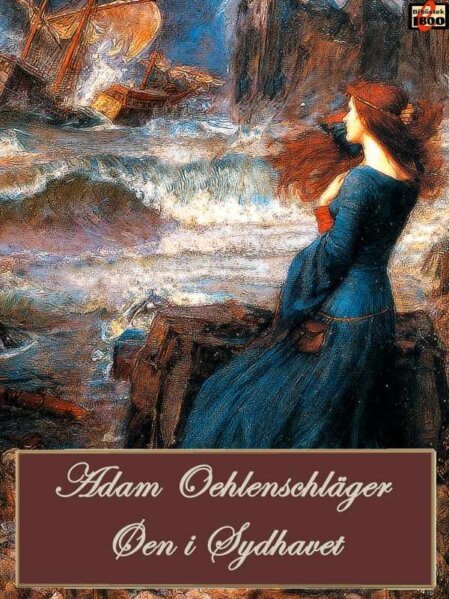 Adam Oehlenschläger: Øen i Sydhavet Adam Oehlenschläger: Øen i Sydhavet - Forside