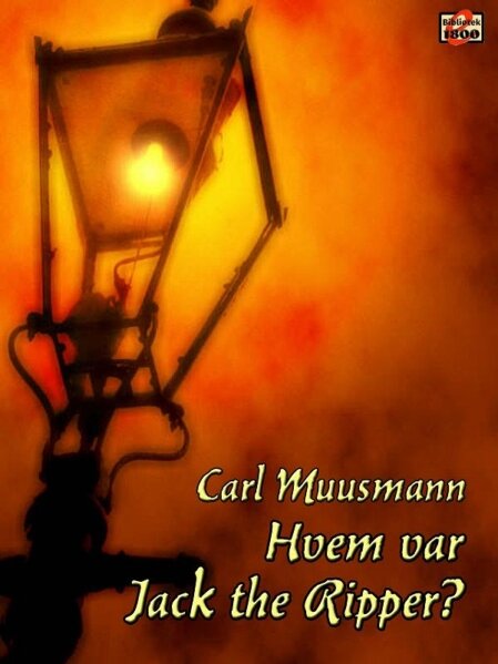 Carl Muusmann: Hvem var Jack the Ripper? - Forside