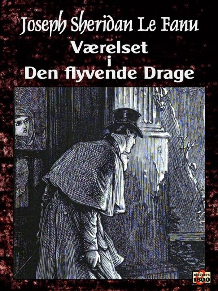 Joseph Sheridan Le Fanu: Værelset i Den flyvende Drage Joseph Sheridan Le Fanu: Værelset i Den flyvende Drage - Forside