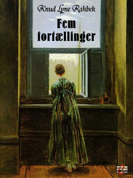 Knud Lyne Rahbek: Fem fortællinger Knud Lyne Rahbek: Fem fortællinger - Forside