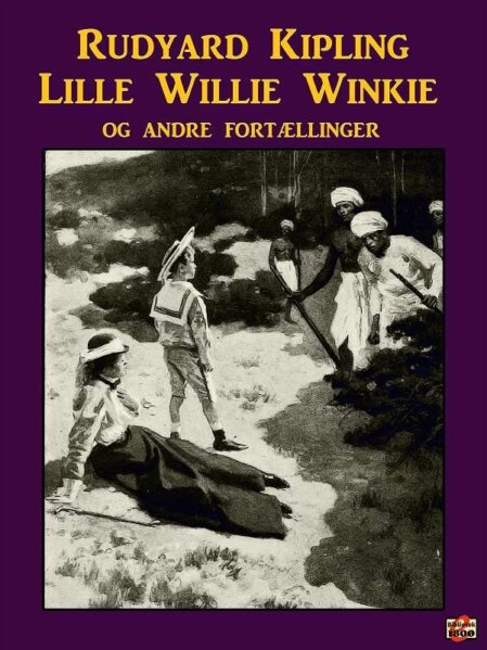 Rudyard Kipling: Lille Willie Winkie og andre fortællinger - Forside