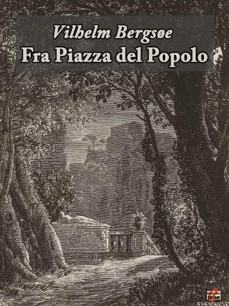 Vilhelm Bergsøe: Fra Piazza del Popolo - Forside