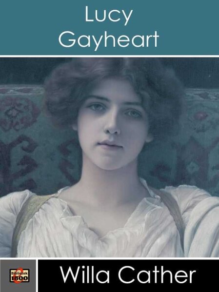 Willa Cather: Lucy Gayheart - Forside