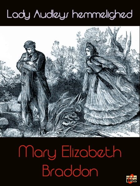 Mary Elizabeth Braddon: Lady Audleys hemmelighed - Forside